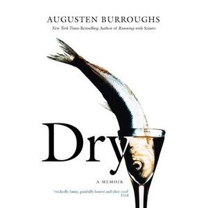 Dry -- Augusten Burroughs